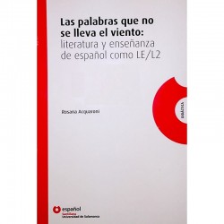 Las palabras que no se lleva el viento: literatura y enseñanza de español come LE/L2, Rosana Acquaroni