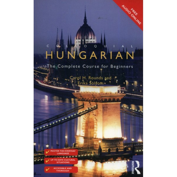 Colloquial Hungarian: The Complete Course for Beginners, Carol Rounds