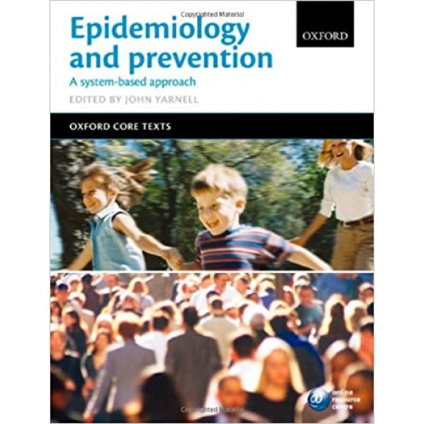 Epidemiology and Prevention: A Systems-Based Approach,  John  Yarnell