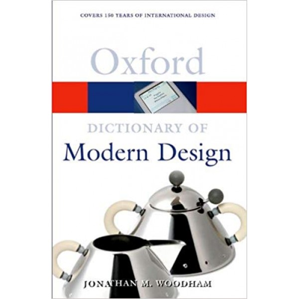 A Dictionary of Modern Design (Oxford Quick Reference)