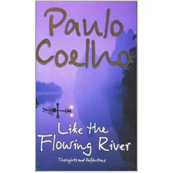 Like the Flowing River: Thoughts and Reflections, Paulo Coelho