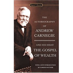 The Autobiography of Andrew Carnegie and the Gospel of Wealth, Andrew Carnegie