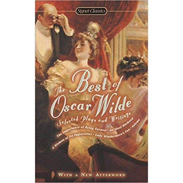 The Best of Oscar Wilde: Selected Plays and Writings, Oscar Wilde 