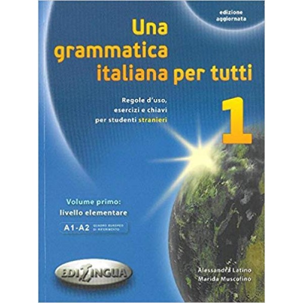 Una grammatica italiana per tutti 1 A1/A2, Alessandra Latino