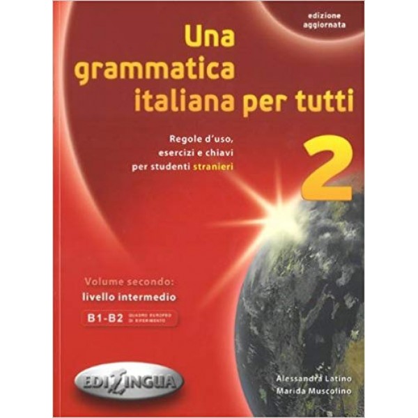 Una grammatica italiana per tutti 2 B1/B2, Alessandra Latino