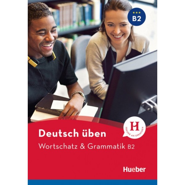 Deutsch üben: Wortschatz & Grammatik B2