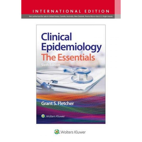 Clinical Epidemiology The Essentials 6th Edition, Grant S. Fletcher 