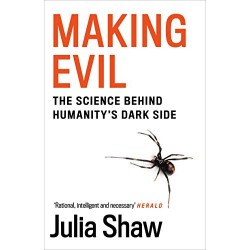 Making Evil: The Science Behind Humanity’s Dark Side, Julia Shaw 