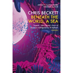 Beneath the World, a Sea , Chris Beckett 