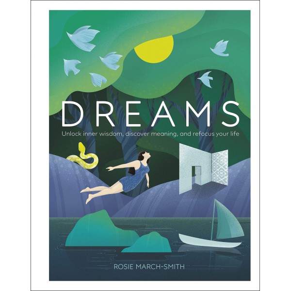Dreams: Unlock Inner Wisdom, Discover Meaning, and Refocus your Life, March-Smith