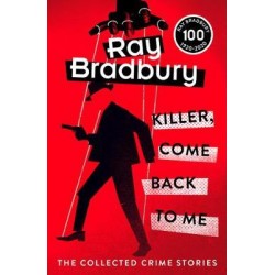 Killer, Come Back To Me, Ray Bradbury