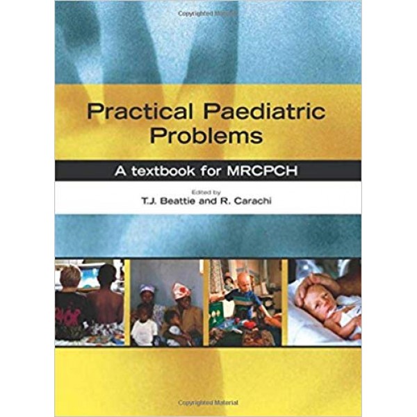 Practical Paediatric Problems: A textbook for MRCPCH , Beattie 