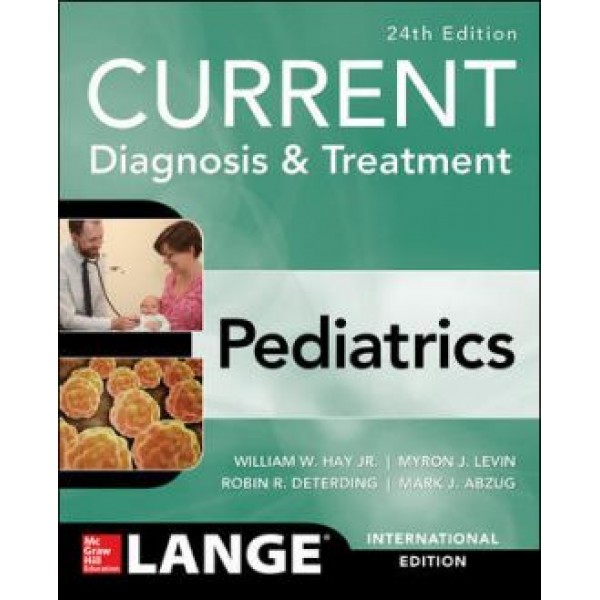 Current Diagnosis & Treatment Pediatrics, 24th Edition, Hay