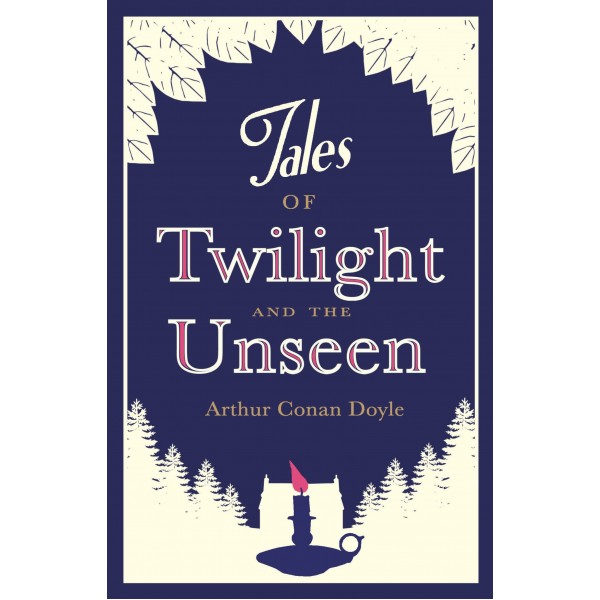 Tales of Twilight and the Unseen, Arthur Conan Doyle