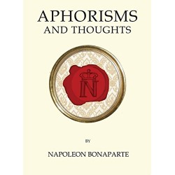 Aphorisms and Thoughts, Napoleon Bonaparte