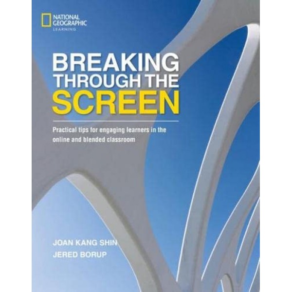 Breaking Through the Screen: Practical tips for engaging learners in the online and blended classroom