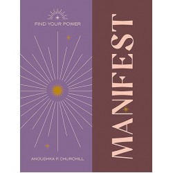 Find Your Power: Manifest, Anoushka F. Churchill
