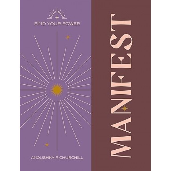 Find Your Power: Manifest, Anoushka F. Churchill