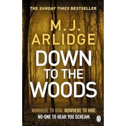 Down to the Woods, M. J. Arlidge 