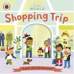 Little World: Shopping Trip: A push-and-pull adventure