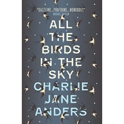 All the Birds in the Sky ,Charlie Jane Anders