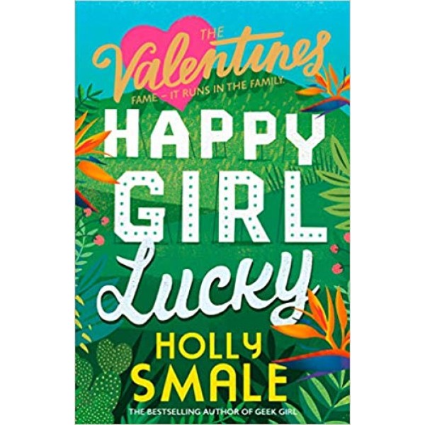 The Valentines: Happy Girl Lucky, Holly Smale