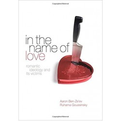 In The Name of Love: Romantic ideology and its victims, Ben-Ze'ev 