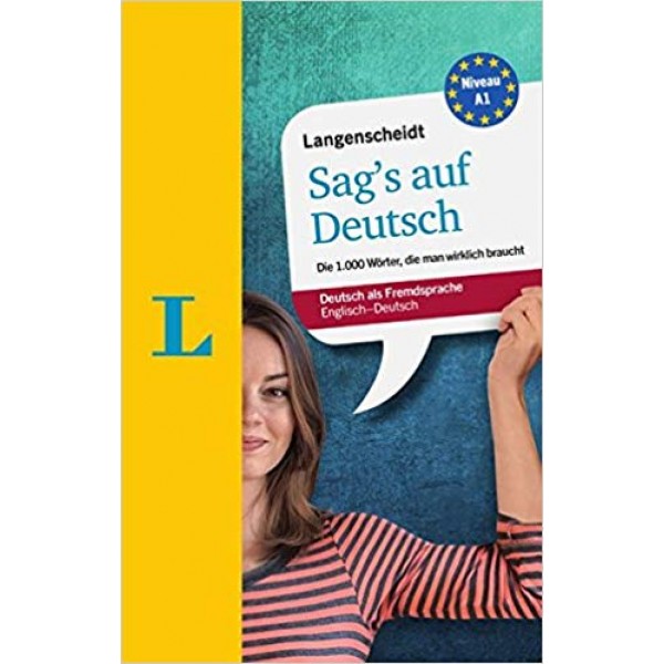 Sag’s auf Deutsch - Say it in German: The 1,000 most essential German words
