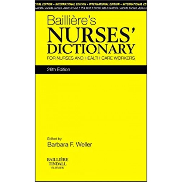 Bailliere's Nurses' Dictionary: for Nurses and Healthcare Workers,26th Edition, Weller 