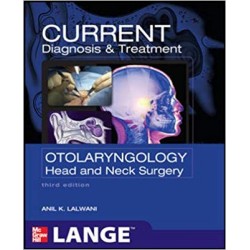 Current Diagnosis & Treatment Otolaryngology Head & Neck Surgery 3rd Edition, Lalwani