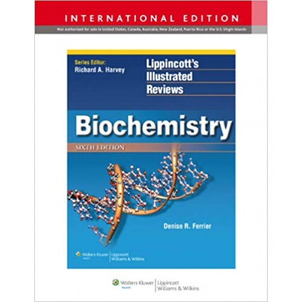 Lippincott Illustrated Reviews: Biochemistry 7th Edition, Denise Ferrier