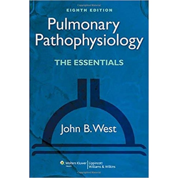 Pulmonary Pathophysiology: The Essentials, West 