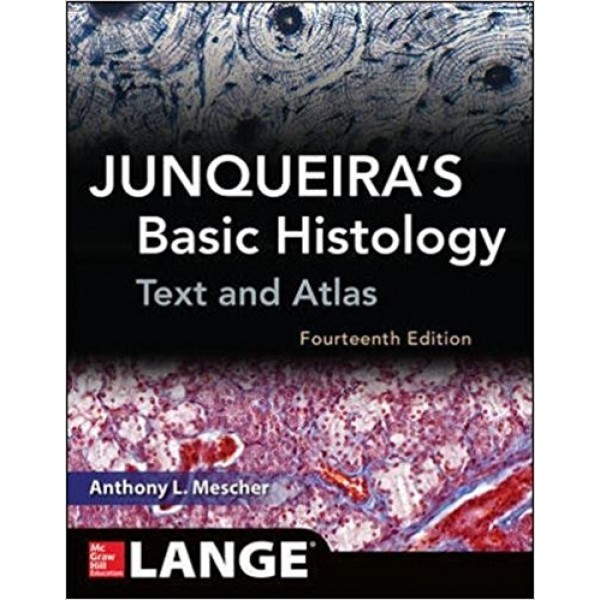 Junqueira's Basic Histology: Text and Atlas 14th Edition, Mescher