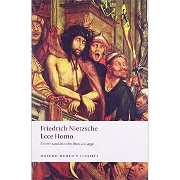 Ecce Homo: How One Becomes What One Is, Friedrich Nietzsche