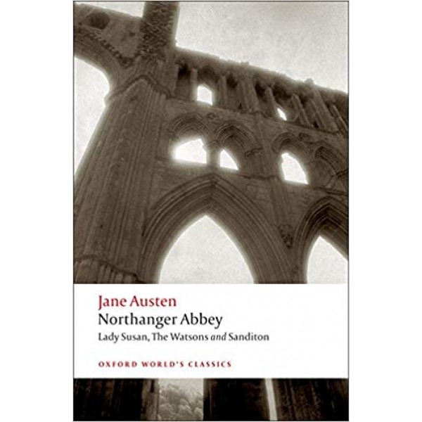 Northanger Abbey, Lady Susan, The Watsons, Sanditon, Jane Austen