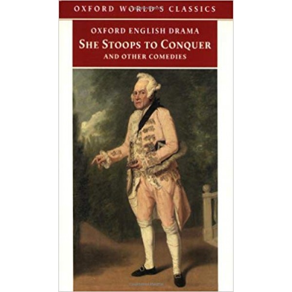 She Stoops to Conquer and Other Comedies