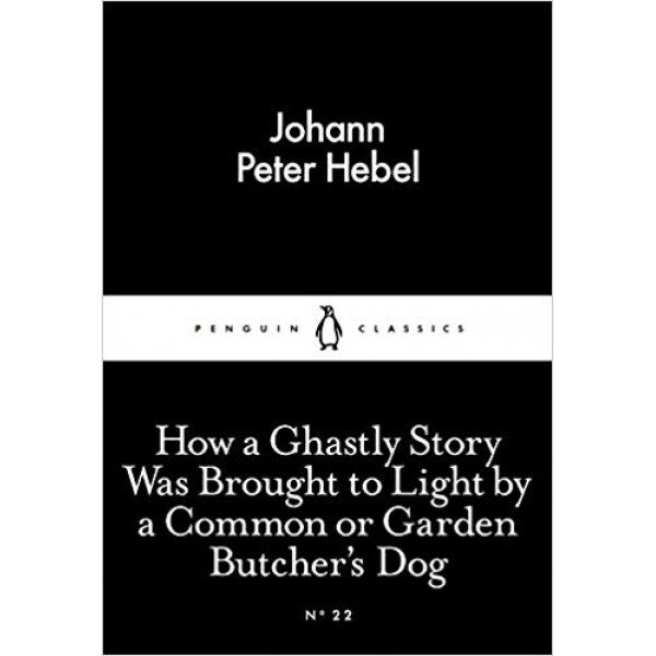 How a Ghastly Story Was Brought to Light by a Common or Garden Butcher's Dog, Hebel