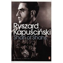 Shah of Shahs, Ryszard Kapuscinski 