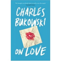 On Love, Bukowski