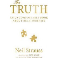 The Truth : An Uncomfortable Book About Relationships, Strauss