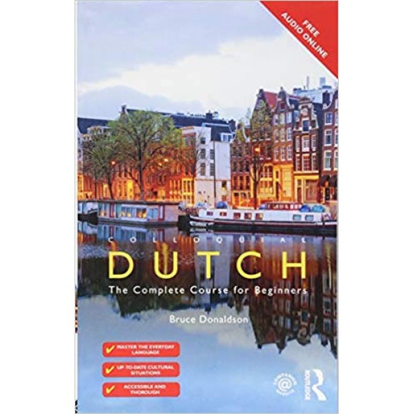 Colloquial Dutch: The Complete Course for Beginners, Bruce Donaldson