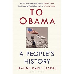 To Obama: A People's History, Jeanne Marie Laskas