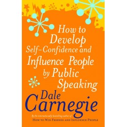 How To Develop Self-Confidence & Influence People, Carnegie Dale