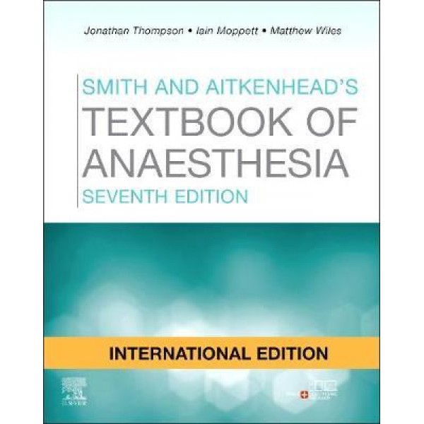 Smith and Aitkenhead's Textbook of Anaesthesia 7th Edition, Jonathan Thompson