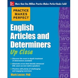 Practice Makes Perfect: English Articles and Determiners Up Close, Mark Lester