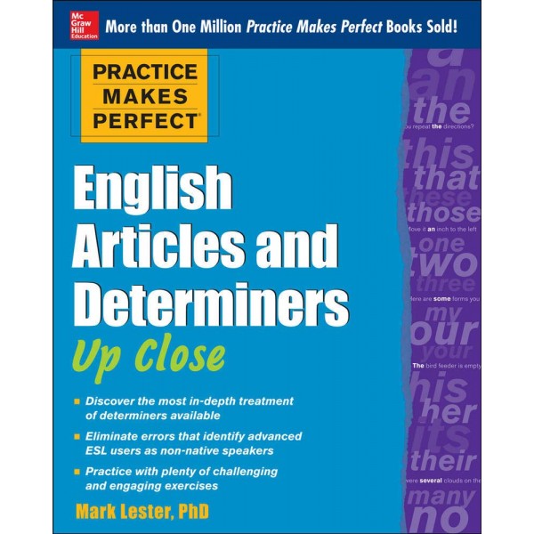 Practice Makes Perfect: English Articles and Determiners Up Close, Mark Lester
