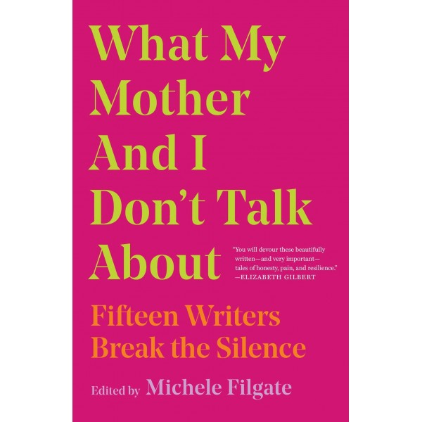 What My Mother and I Don't Talk About, Michele Filgate