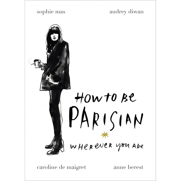How To Be Parisian: Wherever You Are, Anne Berest