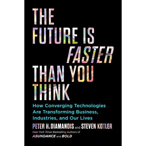The Future Is Faster Than You Think, Peter H. Diamandis