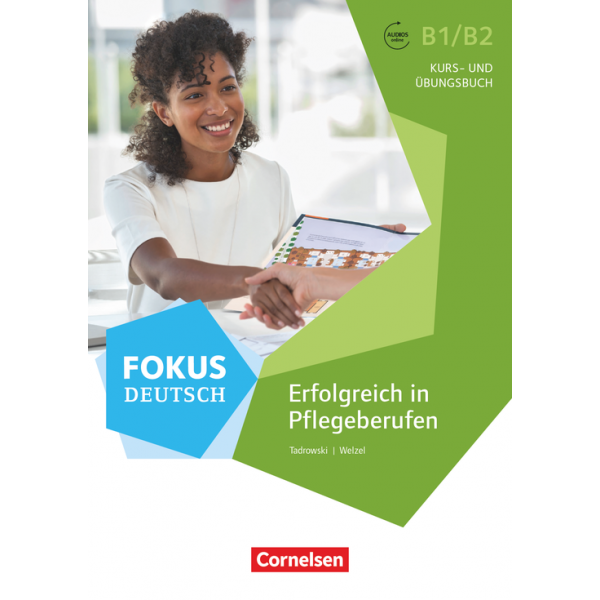Fokus Deutsch Erfolgreich in Pflegeberufen B1/B2 Kurs- und Übungsbuch